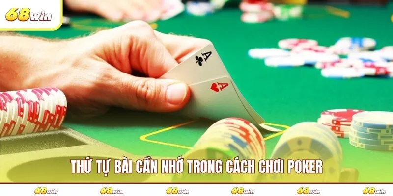Thứ tự bài cần nhớ trong cách chơi Poker